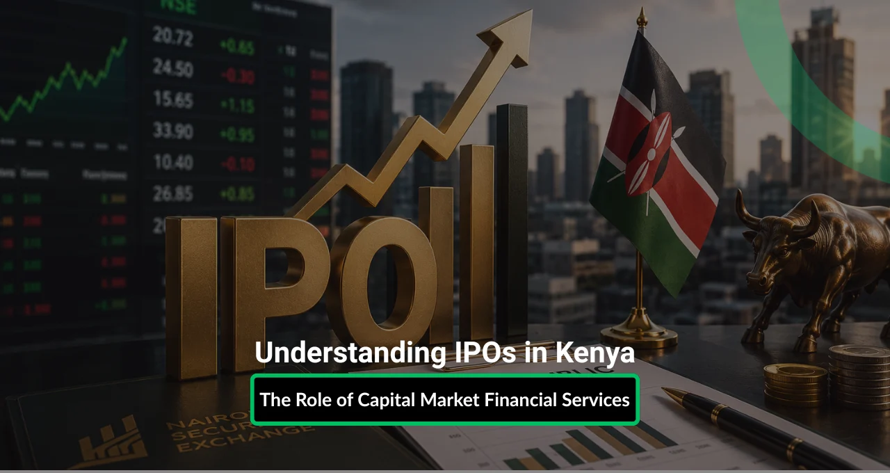 Understanding IPOs in Kenya: The Role of Capital Markets Advisory