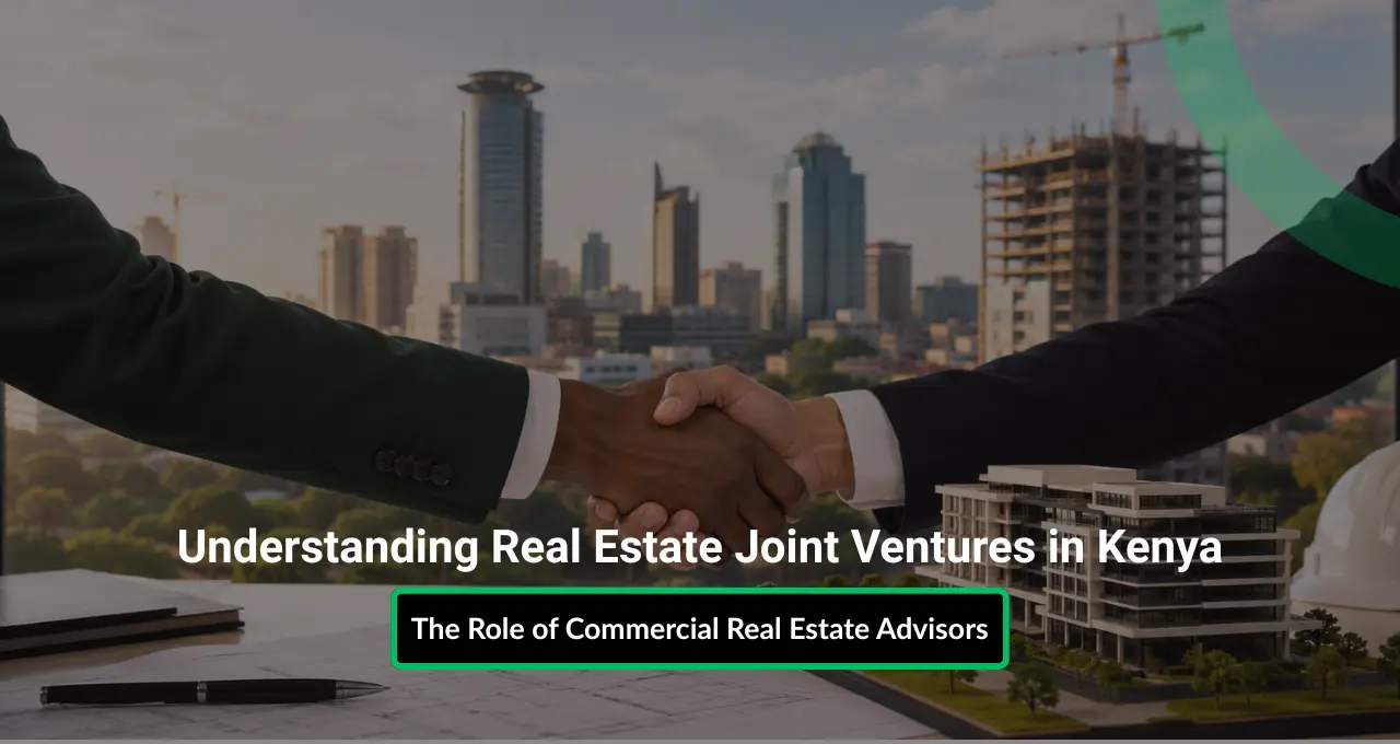 Understanding Real Estate Joint Ventures in Kenya: The Role of Commercial Real Estate Advisors