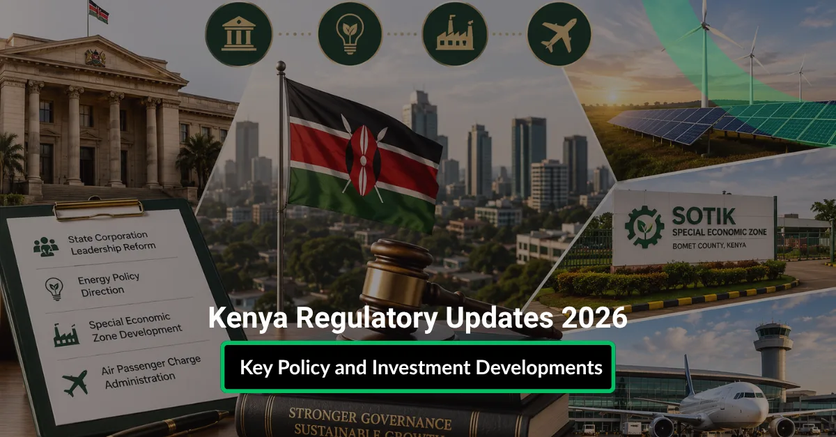 Kenya Regulatory Updates 2026: Key Policy and Investment Developments